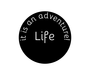 Life, it is an adventure!